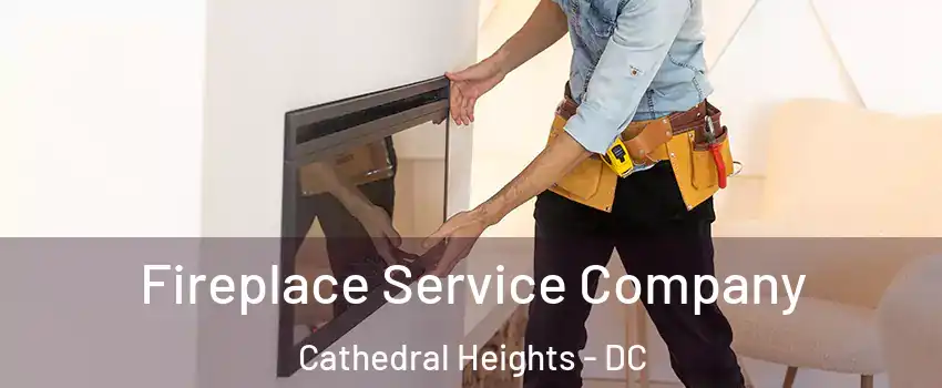 Fireplace Service Company Cathedral Heights - DC