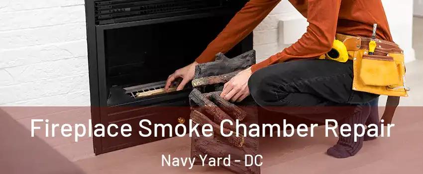 Fireplace Smoke Chamber Repair Navy Yard - DC