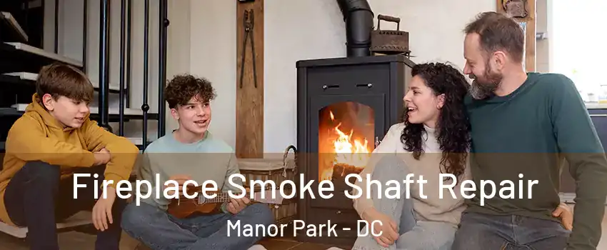 Fireplace Smoke Shaft Repair Manor Park - DC