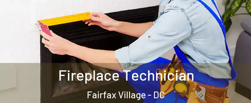 Fireplace Technician Fairfax Village - DC