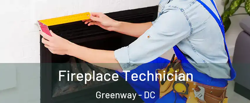 Fireplace Technician Greenway - DC