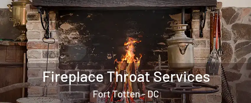 Fireplace Throat Services Fort Totten - DC