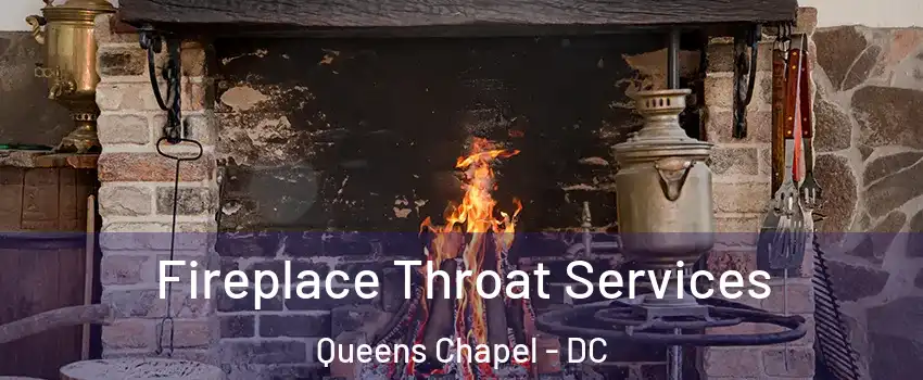 Fireplace Throat Services Queens Chapel - DC