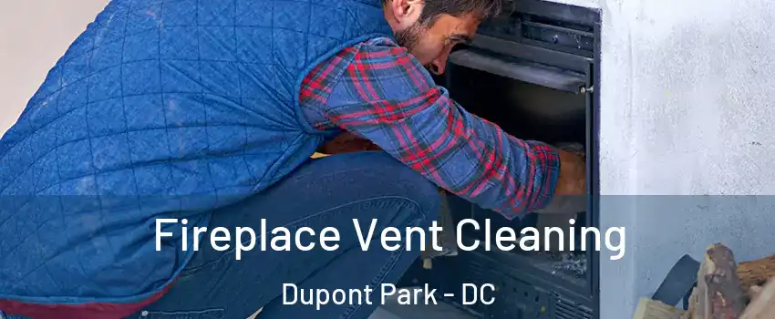 Fireplace Vent Cleaning Dupont Park - DC