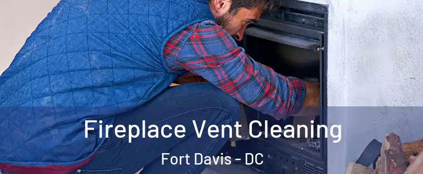 Fireplace Vent Cleaning Fort Davis - DC