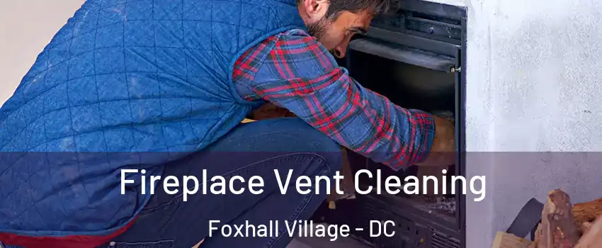 Fireplace Vent Cleaning Foxhall Village - DC