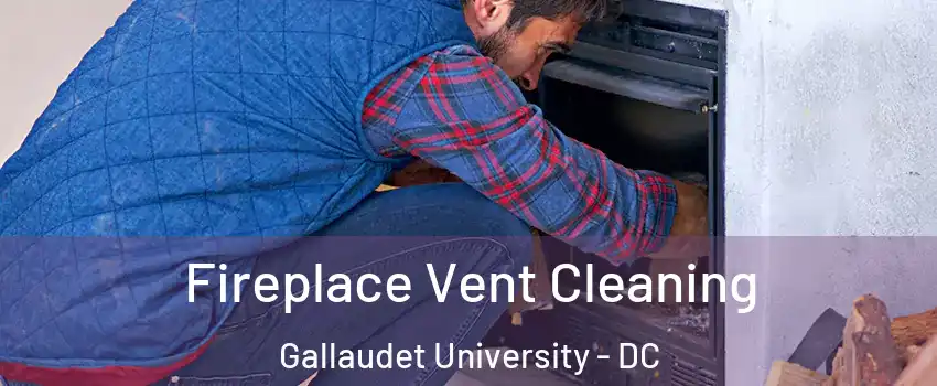 Fireplace Vent Cleaning Gallaudet University - DC