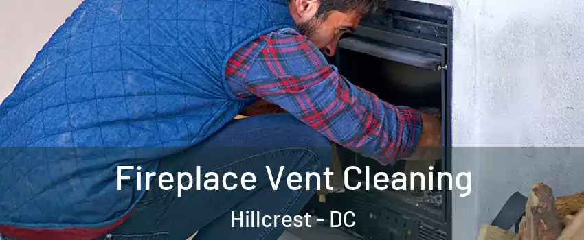 Fireplace Vent Cleaning Hillcrest - DC