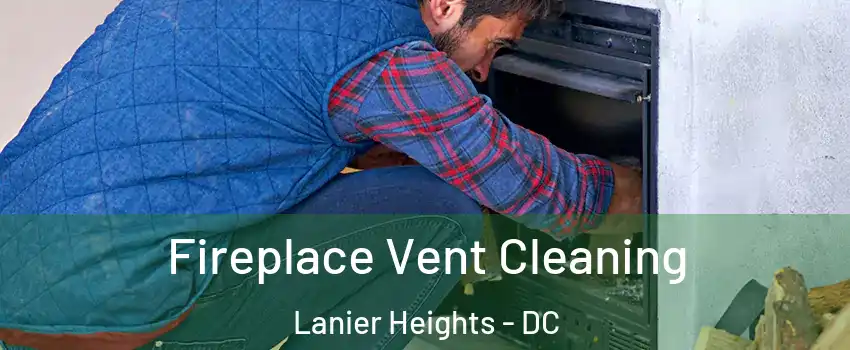 Fireplace Vent Cleaning Lanier Heights - DC