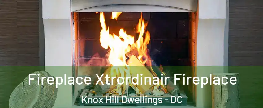 Fireplace Xtrordinair Fireplace Knox Hill Dwellings - DC