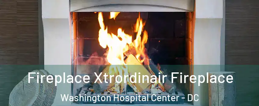 Fireplace Xtrordinair Fireplace Washington Hospital Center - DC