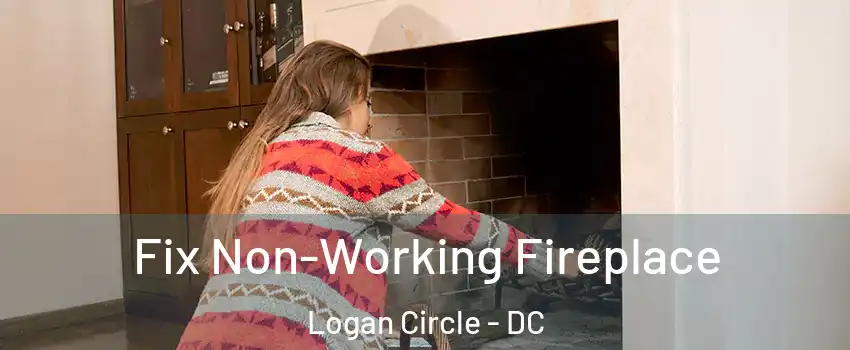 Fix Non-Working Fireplace Logan Circle - DC