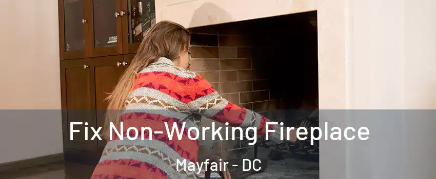 Fix Non-Working Fireplace Mayfair - DC