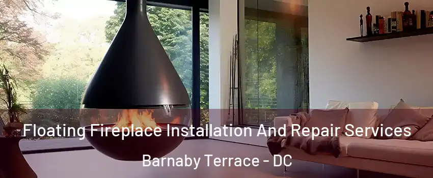 Floating Fireplace Installation And Repair Services Barnaby Terrace - DC