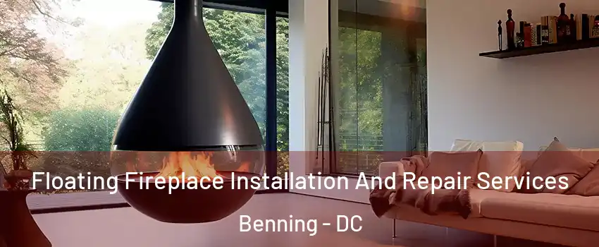 Floating Fireplace Installation And Repair Services Benning - DC