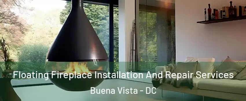 Floating Fireplace Installation And Repair Services Buena Vista - DC