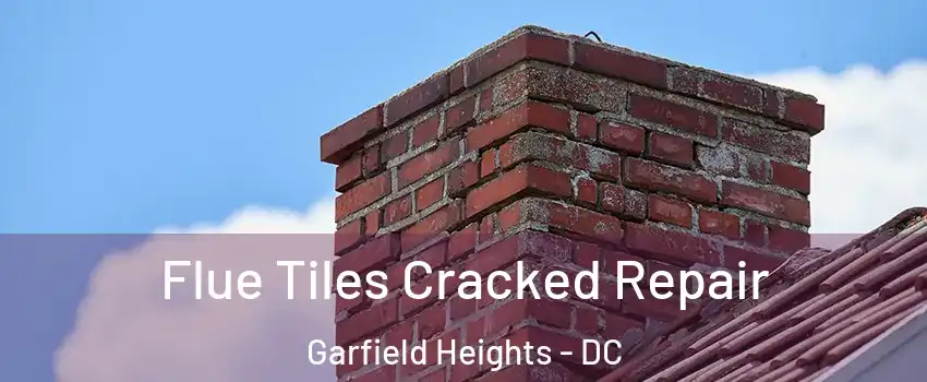 Flue Tiles Cracked Repair Garfield Heights - DC