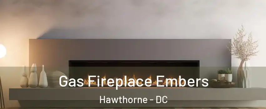 Gas Fireplace Embers Hawthorne - DC