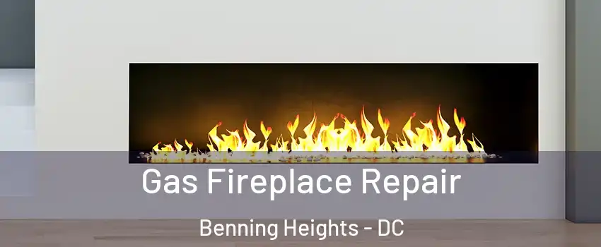 Gas Fireplace Repair Benning Heights - DC