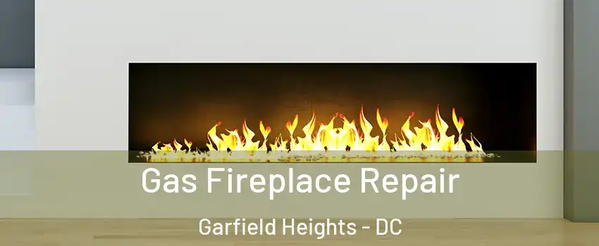 Gas Fireplace Repair Garfield Heights - DC