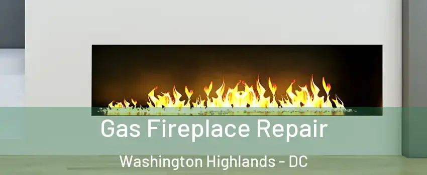 Gas Fireplace Repair Washington Highlands - DC