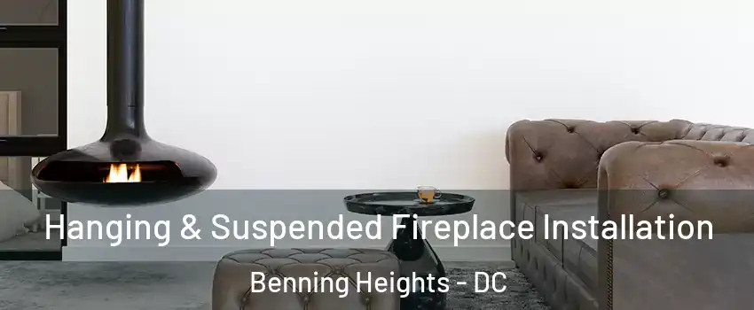 Hanging & Suspended Fireplace Installation Benning Heights - DC