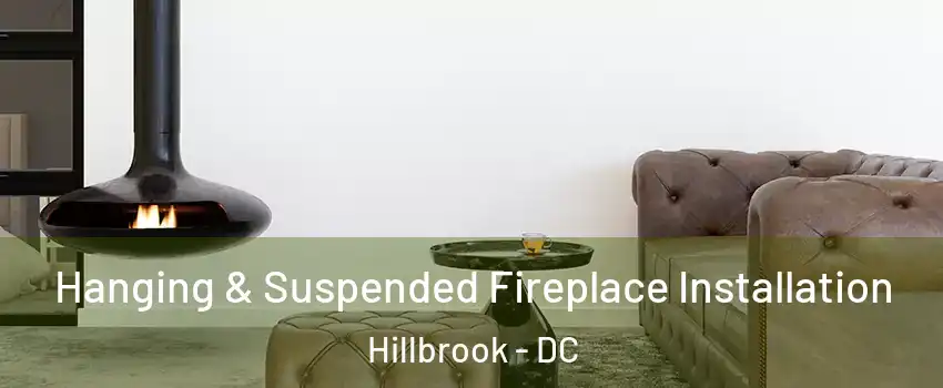 Hanging & Suspended Fireplace Installation Hillbrook - DC