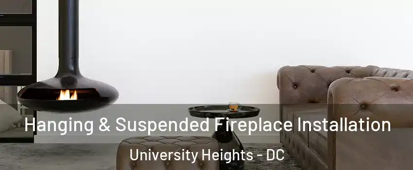 Hanging & Suspended Fireplace Installation University Heights - DC