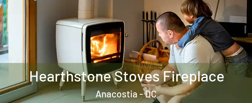 Hearthstone Stoves Fireplace Anacostia - DC