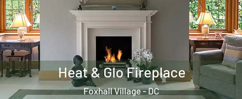 Heat & Glo Fireplace Foxhall Village - DC