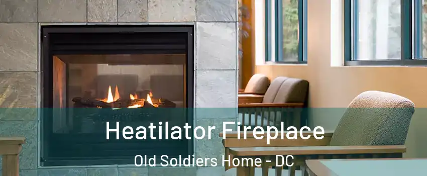 Heatilator Fireplace Old Soldiers Home - DC