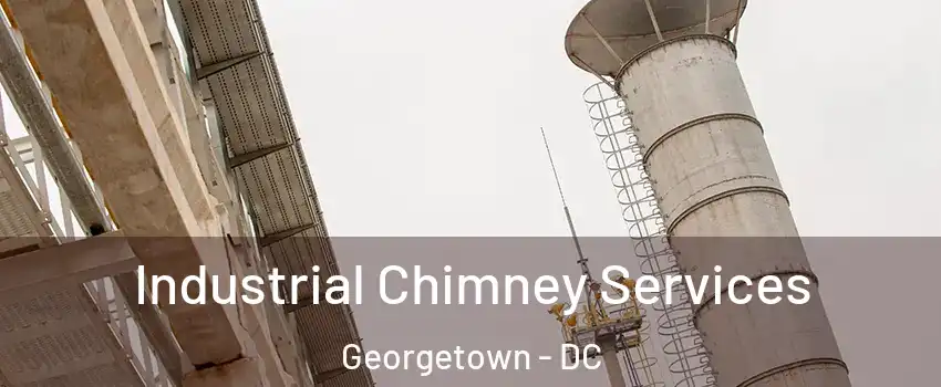 Industrial Chimney Services Georgetown - DC