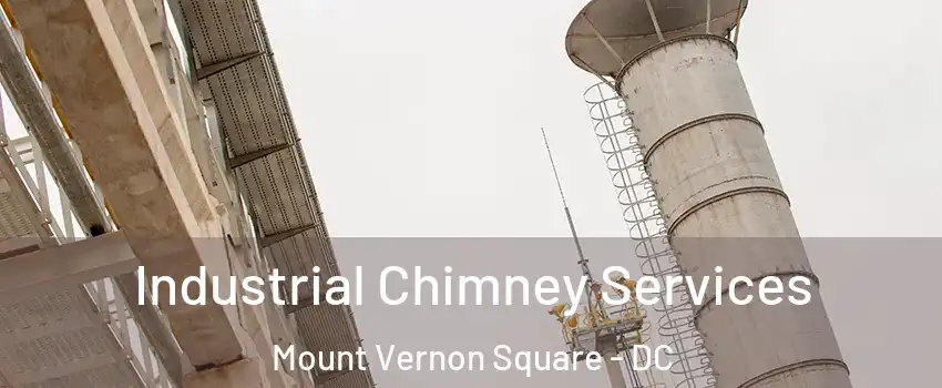 Industrial Chimney Services Mount Vernon Square - DC