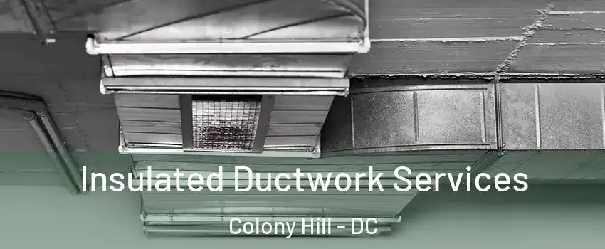 Insulated Ductwork Services Colony Hill - DC