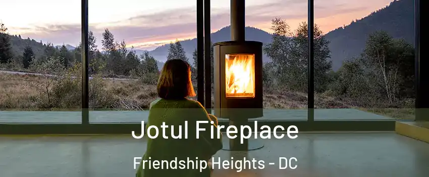 Jotul Fireplace Friendship Heights - DC