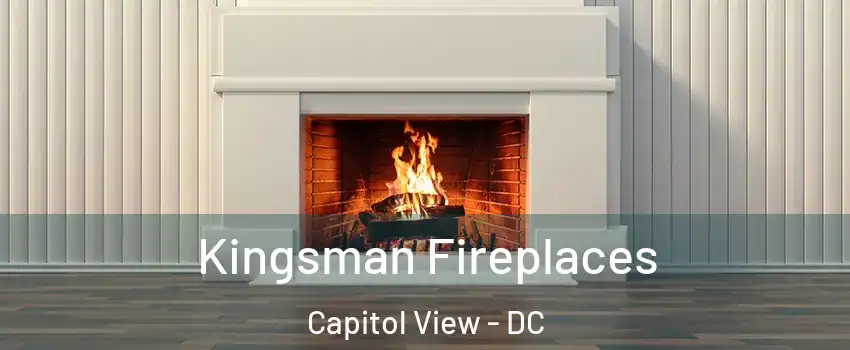 Kingsman Fireplaces Capitol View - DC