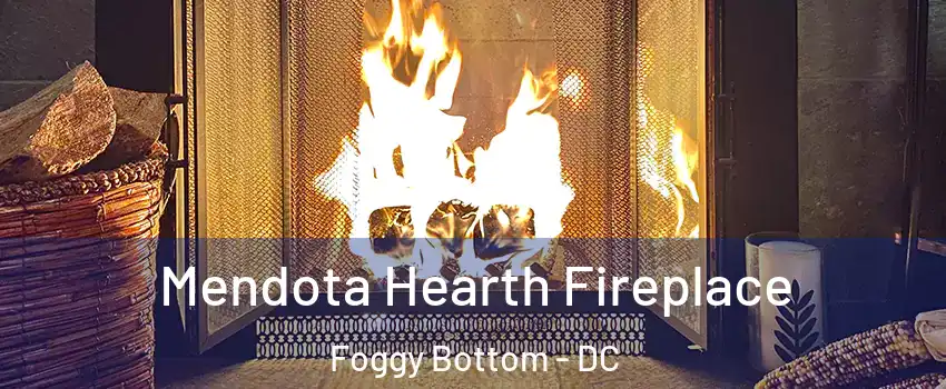 Mendota Hearth Fireplace Foggy Bottom - DC