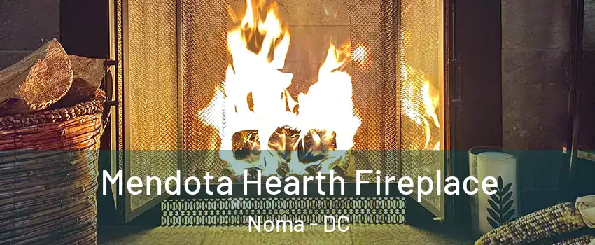 Mendota Hearth Fireplace Noma - DC