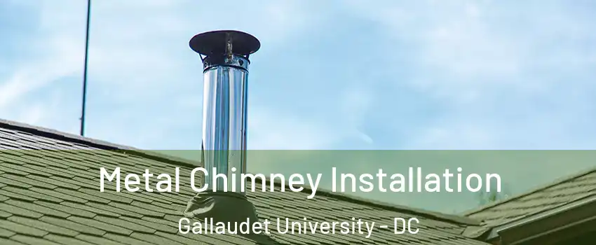 Metal Chimney Installation Gallaudet University - DC