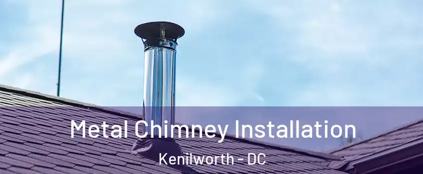 Metal Chimney Installation Kenilworth - DC