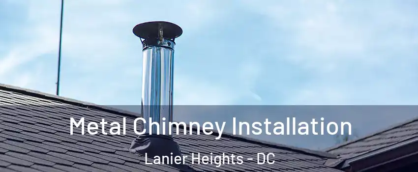 Metal Chimney Installation Lanier Heights - DC