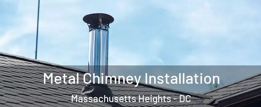 Metal Chimney Installation Massachusetts Heights - DC