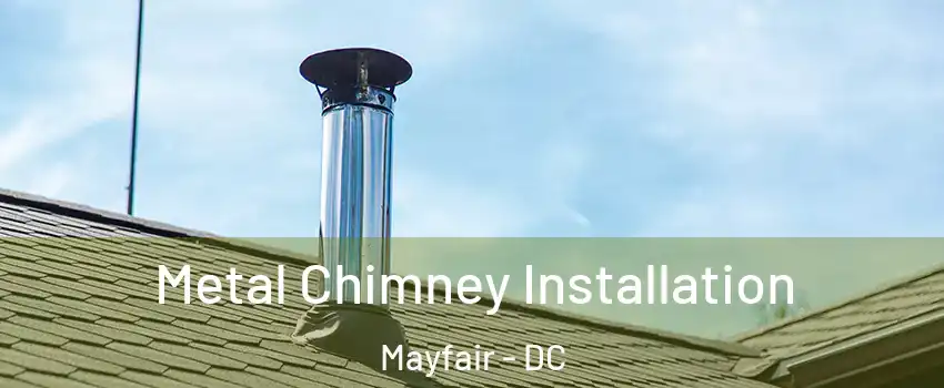 Metal Chimney Installation Mayfair - DC