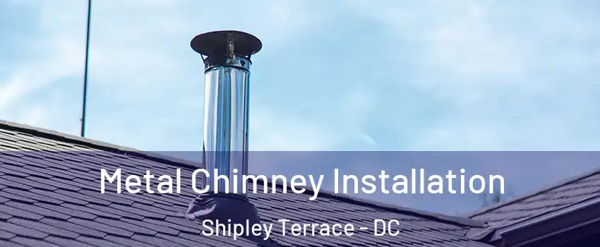 Metal Chimney Installation Shipley Terrace - DC