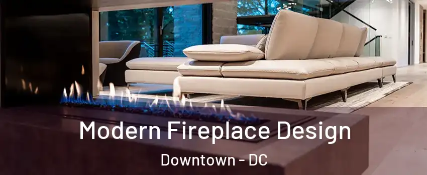 Modern Fireplace Design Downtown - DC