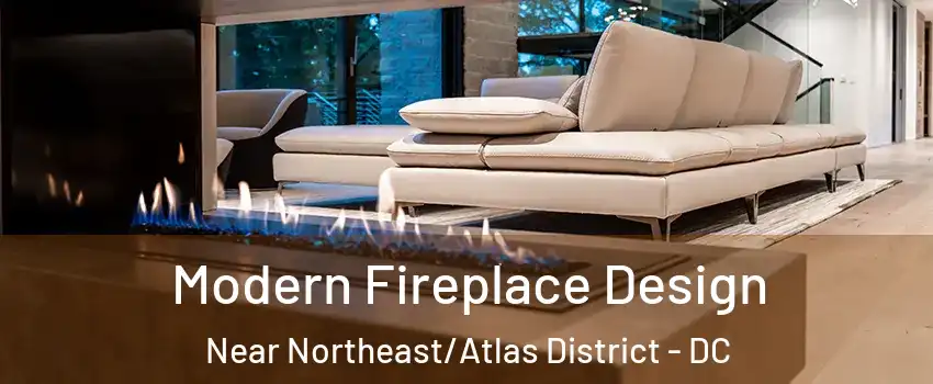 Modern Fireplace Design Near Northeast/Atlas District - DC