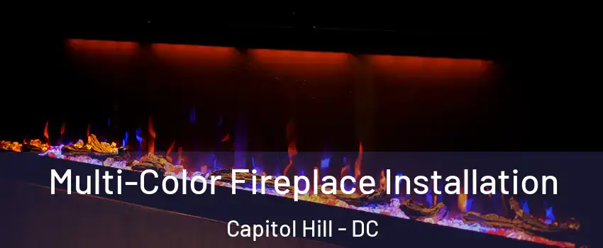 Multi-Color Fireplace Installation Capitol Hill - DC