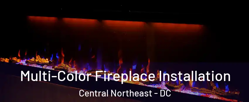 Multi-Color Fireplace Installation Central Northeast - DC