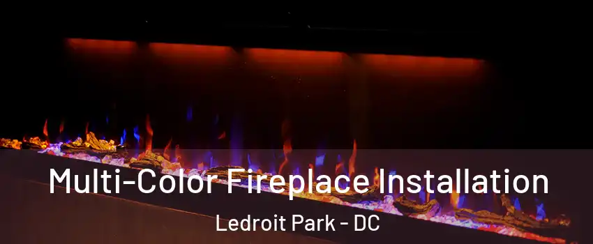 Multi-Color Fireplace Installation Ledroit Park - DC