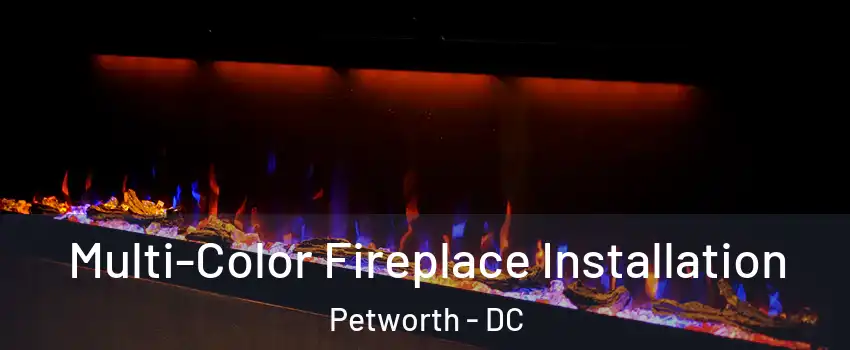 Multi-Color Fireplace Installation Petworth - DC